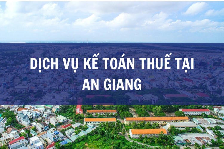 Dịch Vụ Kế Toán Thuế tại An Giang