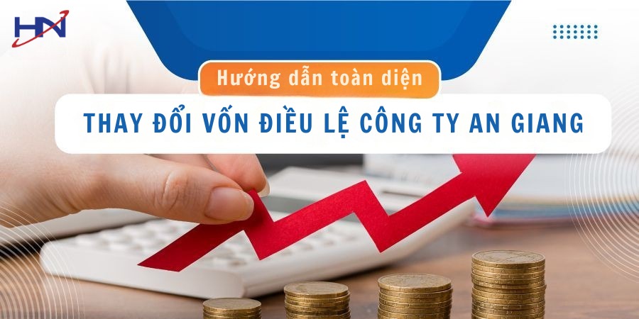 Dịch Vụ Tăng Giảm, Thay Đổi Vốn Điều Lệ Công Ty Tại An Giang