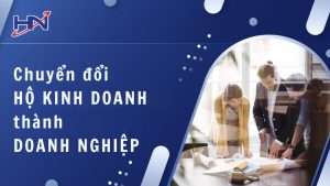Chuyển đổi HỘ KINH DOANH thành DOANH NGHIỆP