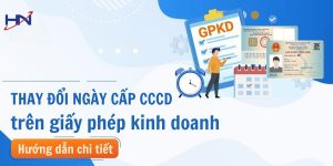 Thay Đổi Ngày Cấp CCCD Trên Giấy Phép Kinh Doanh