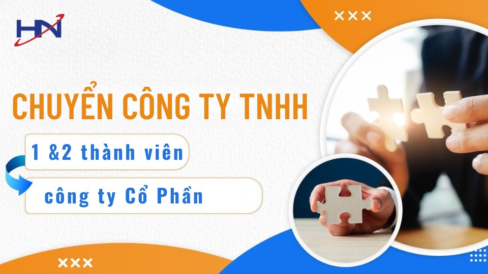 Hướng dẫn chi tiết cách chuyển đổi từ công ty TNHH sang cổ phần: Thủ tục, hồ sơ, chi phí & cách tránh rủi ro. Gọi Hoàng Nam để hoàn tất nhanh trong 3-5 ngày!